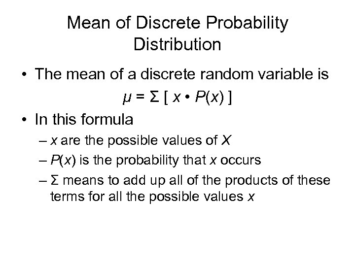 Mean of Discrete Probability Distribution • The mean of a discrete random variable is