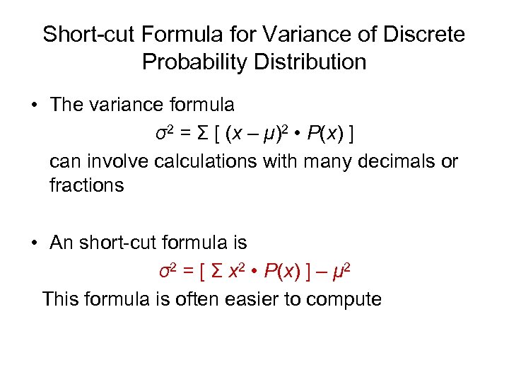 Short-cut Formula for Variance of Discrete Probability Distribution • The variance formula σ2 =