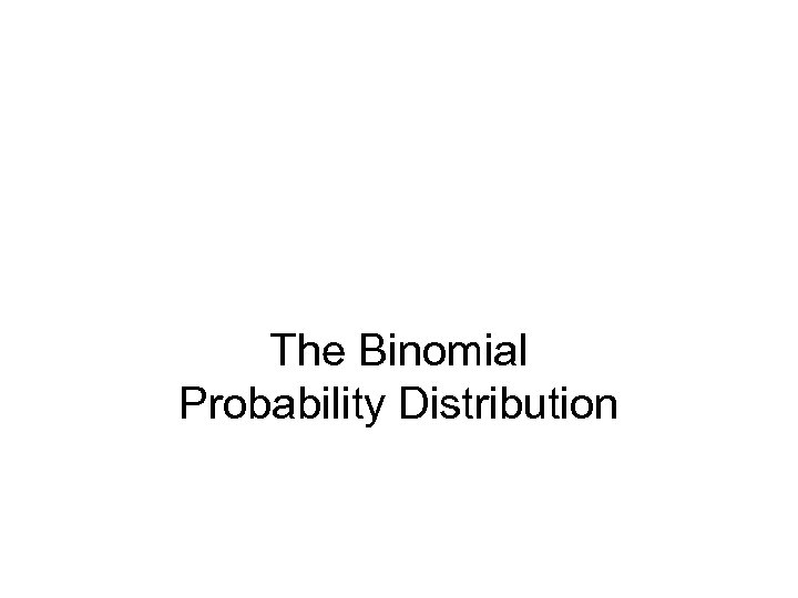 The Binomial Probability Distribution 