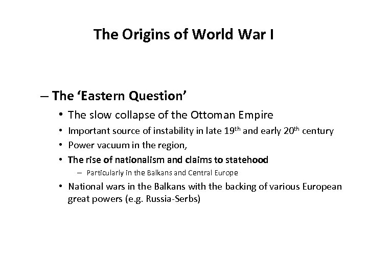 The Origins of World War I – The ‘Eastern Question’ • The slow collapse