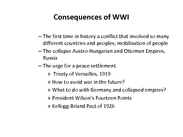 Consequences of WWI – The first time in history a conflict that involved so