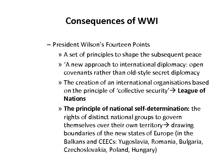Consequences of WWI – President Wilson’s Fourteen Points » A set of principles to