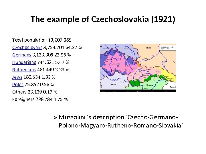 The example of Czechoslovakia (1921) Total population 13, 607. 385 Czechoslovaks 8, 759. 701