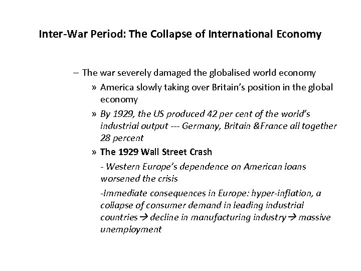 Inter-War Period: The Collapse of International Economy – The war severely damaged the globalised