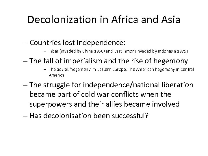 Decolonization in Africa and Asia – Countries lost independence: – Tibet (invaded by China