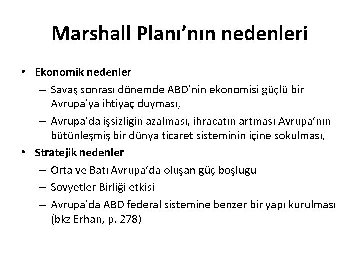 Marshall Planı’nın nedenleri • Ekonomik nedenler – Savaş sonrası dönemde ABD’nin ekonomisi güçlü bir