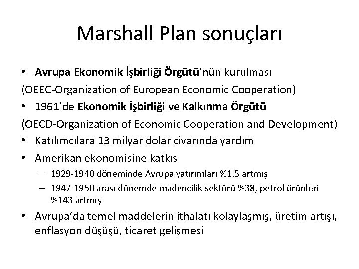 Marshall Plan sonuçları • Avrupa Ekonomik İşbirliği Örgütü’nün kurulması (OEEC-Organization of European Economic Cooperation)