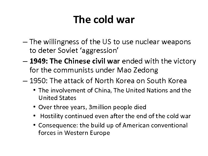 The cold war – The willingness of the US to use nuclear weapons to