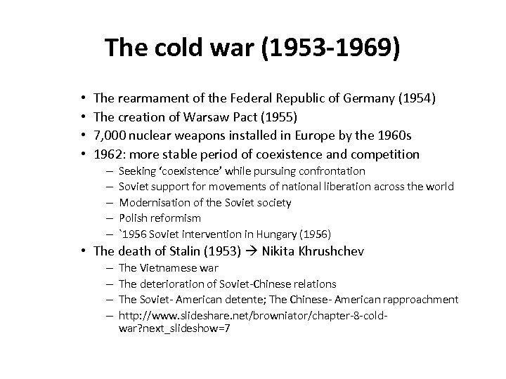 The cold war (1953 -1969) • • The rearmament of the Federal Republic of
