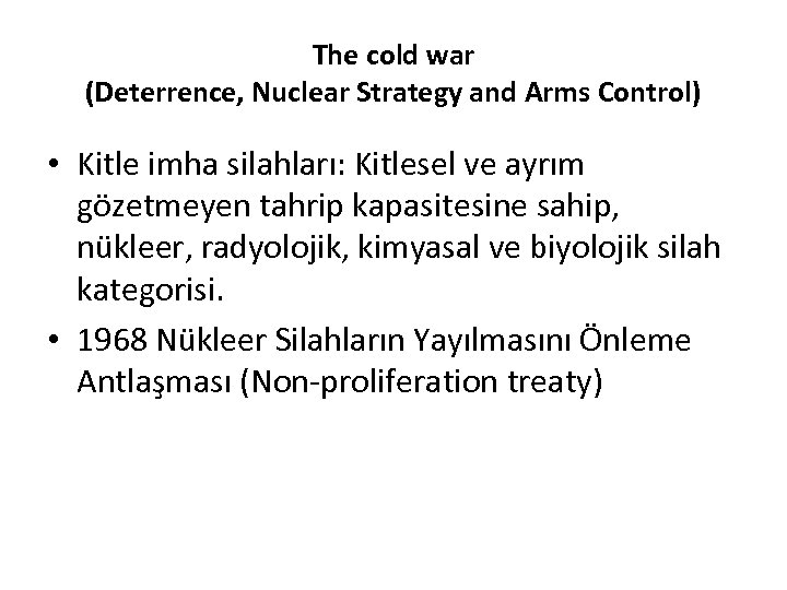 The cold war (Deterrence, Nuclear Strategy and Arms Control) • Kitle imha silahları: Kitlesel