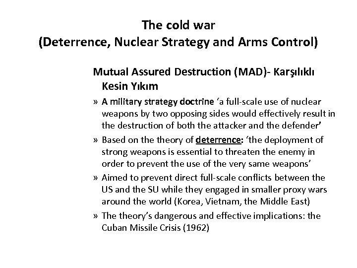 The cold war (Deterrence, Nuclear Strategy and Arms Control) Mutual Assured Destruction (MAD)- Karşılıklı