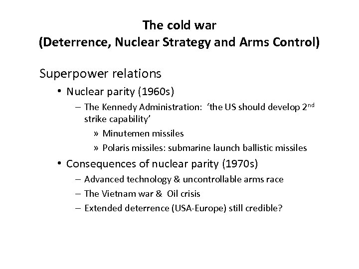 The cold war (Deterrence, Nuclear Strategy and Arms Control) Superpower relations • Nuclear parity