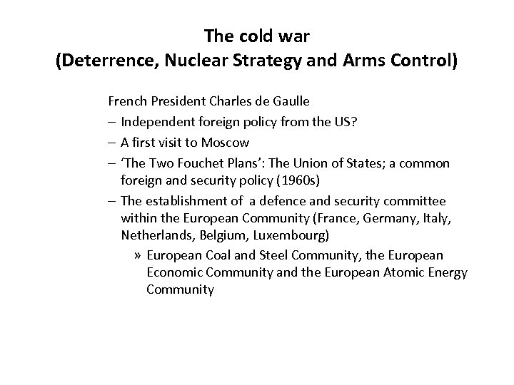The cold war (Deterrence, Nuclear Strategy and Arms Control) French President Charles de Gaulle