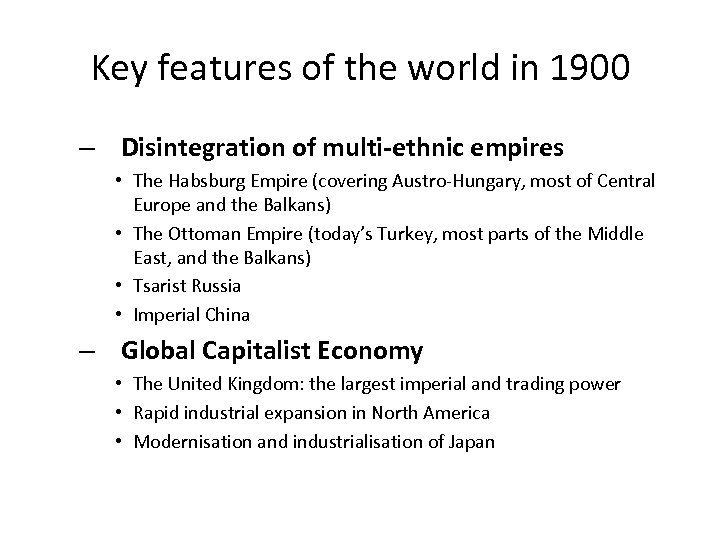 Key features of the world in 1900 – Disintegration of multi-ethnic empires • The