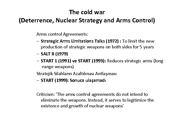 The cold war (Deterrence, Nuclear Strategy and Arms Control) Arms control Agreements: – Strategic