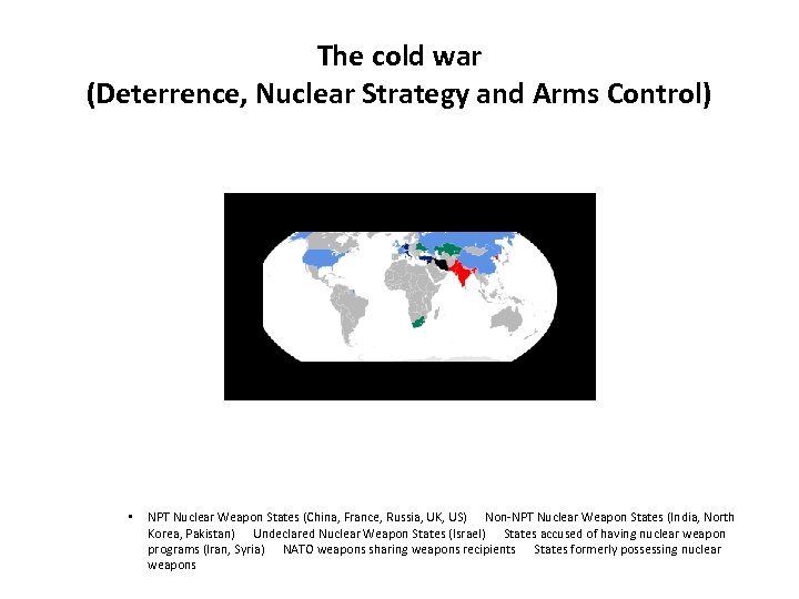 The cold war (Deterrence, Nuclear Strategy and Arms Control) • NPT Nuclear Weapon States