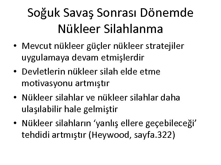 Soğuk Savaş Sonrası Dönemde Nükleer Silahlanma • Mevcut nükleer güçler nükleer stratejiler uygulamaya devam