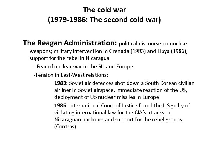 The cold war (1979 -1986: The second cold war) The Reagan Administration: political discourse