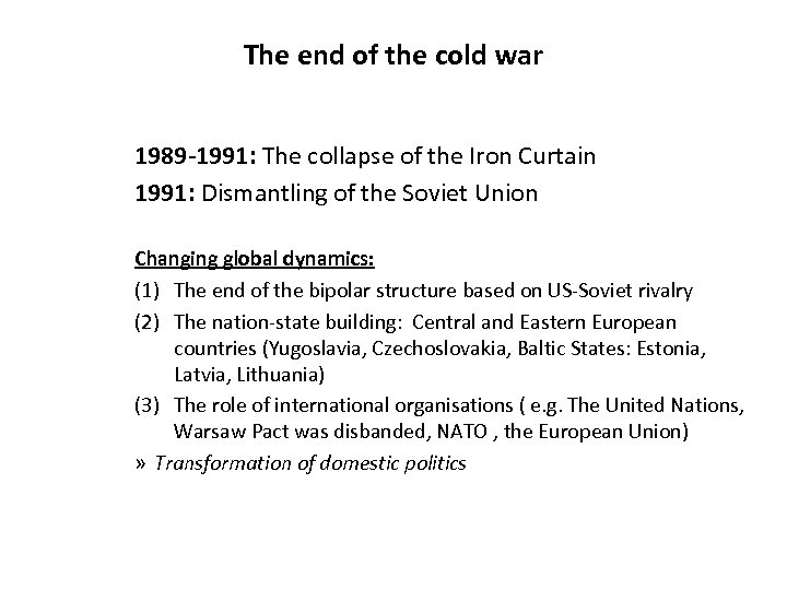 The end of the cold war 1989 -1991: The collapse of the Iron Curtain