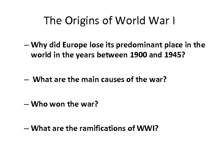 The Origins of World War I – Why did Europe lose its predominant place