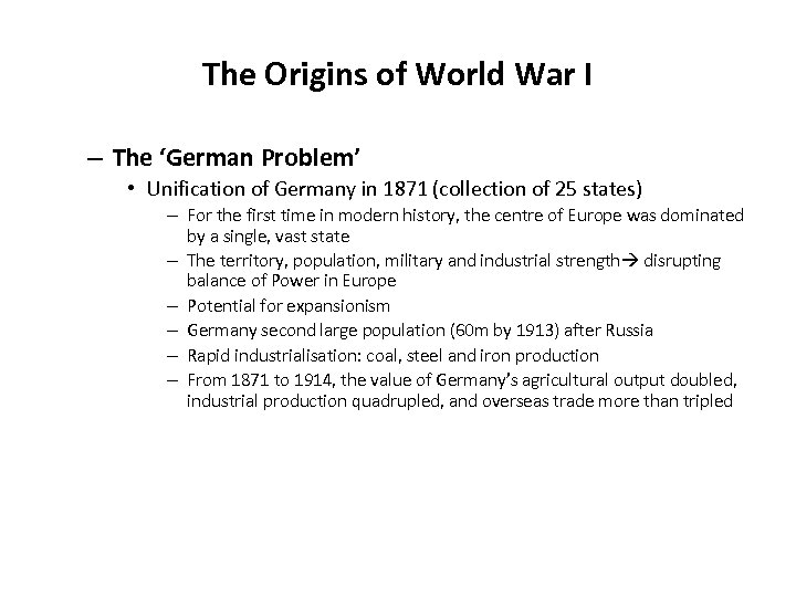 The Origins of World War I – The ‘German Problem’ • Unification of Germany