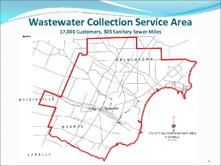  Wastewater Collection Service Area 17, 000 Customers, 303 Sanitary Sewer Miles 2 
