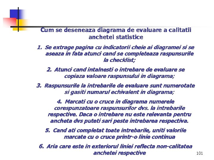 Cum se deseneaza diagrama de evaluare a calitatii anchetei statistice 1. Se extrage pagina