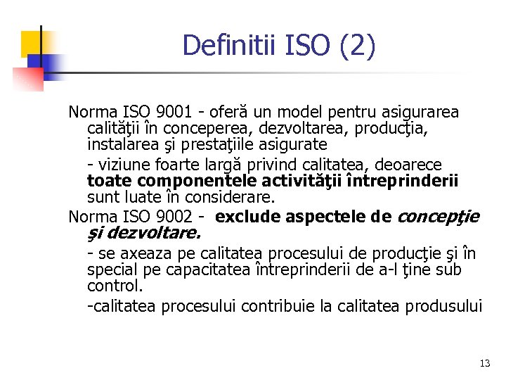 Definitii ISO (2) Norma ISO 9001 - oferă un model pentru asigurarea calităţii în