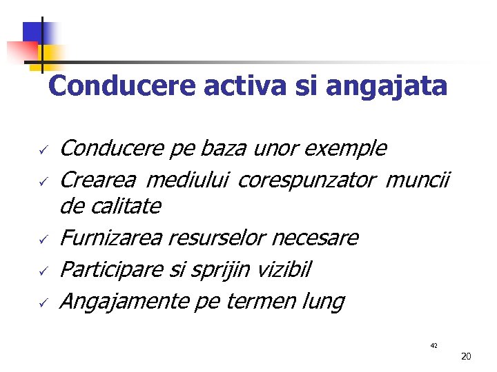 Conducere activa si angajata ü ü ü Conducere pe baza unor exemple Crearea mediului
