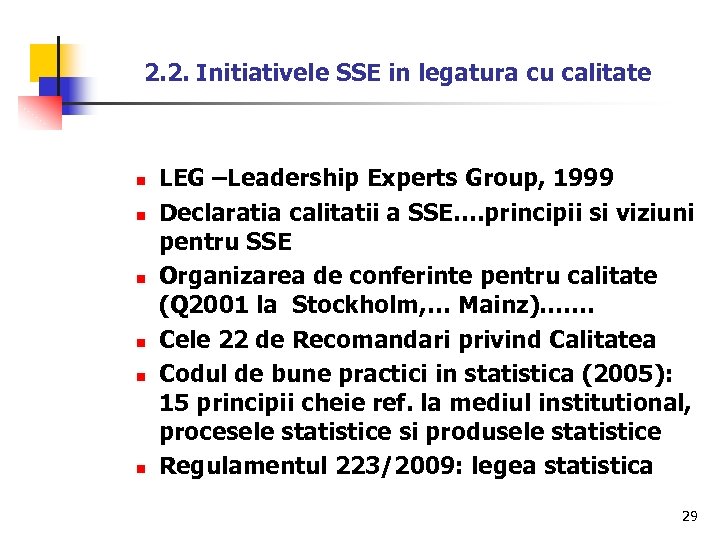 2. 2. Initiativele SSE in legatura cu calitate n n n LEG –Leadership Experts