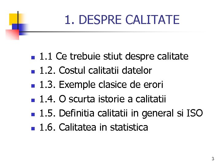 1. DESPRE CALITATE n n n 1. 1 Ce trebuie stiut despre calitate 1.