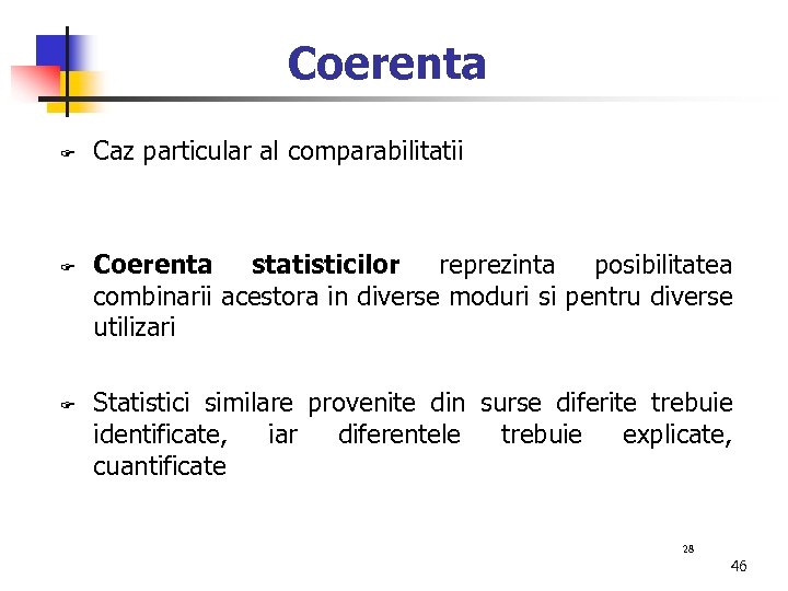 Coerenta Caz particular al comparabilitatii Coerenta statisticilor reprezinta posibilitatea combinarii acestora in diverse moduri