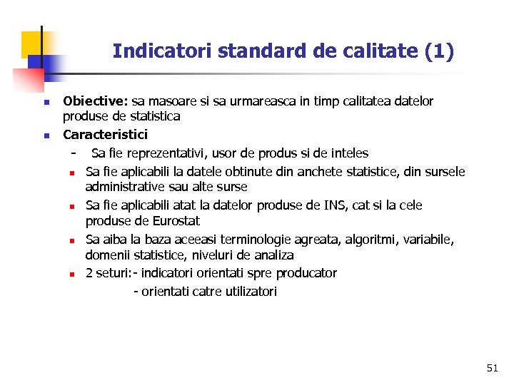 Indicatori standard de calitate (1) n n Obiective: sa masoare si sa urmareasca in
