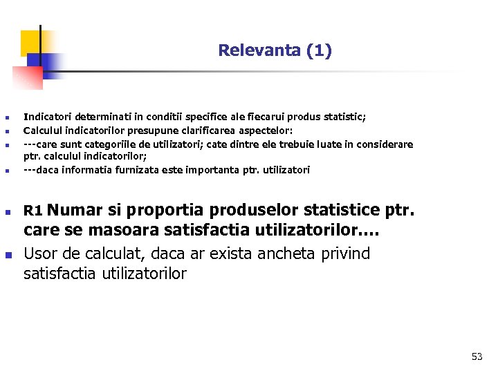Relevanta (1) n Indicatori determinati in conditii specifice ale fiecarui produs statistic; Calculul indicatorilor