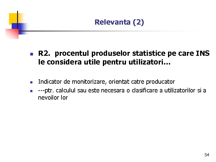 Relevanta (2) n n n R 2. procentul produselor statistice pe care INS le