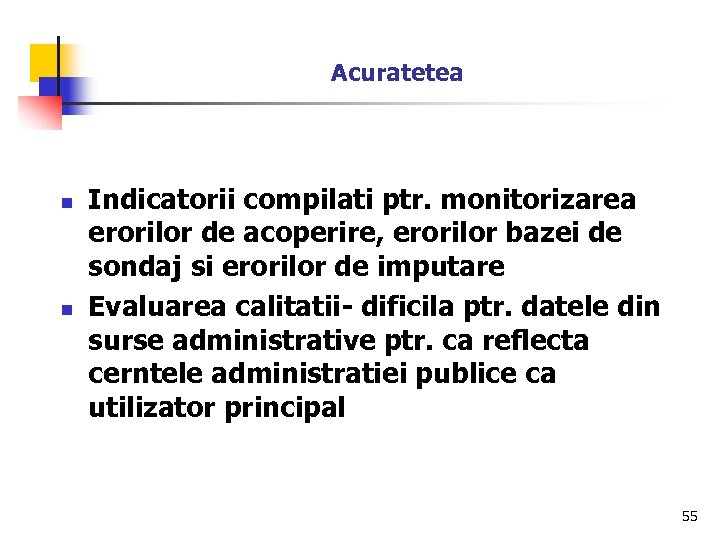 Acuratetea n n Indicatorii compilati ptr. monitorizarea erorilor de acoperire, erorilor bazei de sondaj