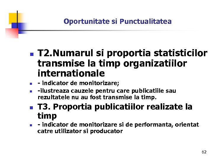 Oportunitate si Punctualitatea n n n T 2. Numarul si proportia statisticilor transmise la