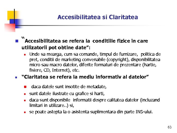 Accesibilitatea si Claritatea n “Accesibilitatea se refera la conditiile fizice in care utilizatorii pot
