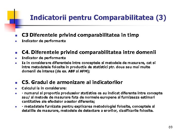 Indicatorii pentru Comparabilitatea (3) n C 3 Diferentele privind comparabilitatea in timp n Indicator