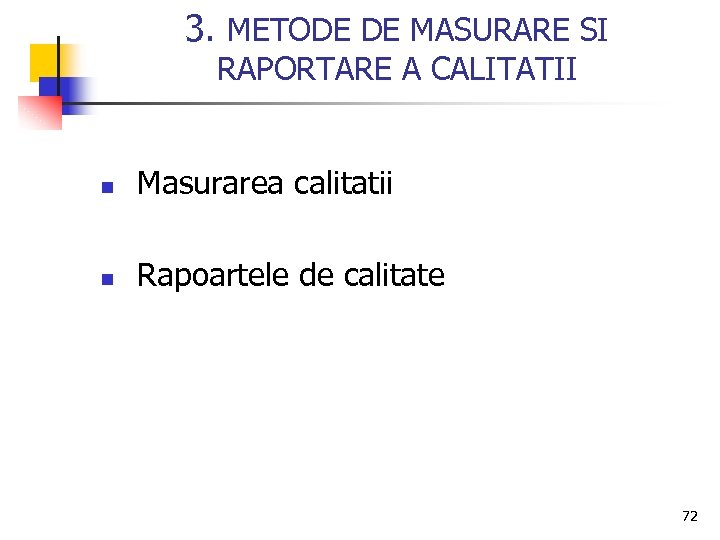 3. METODE DE MASURARE SI RAPORTARE A CALITATII n Masurarea calitatii n Rapoartele de