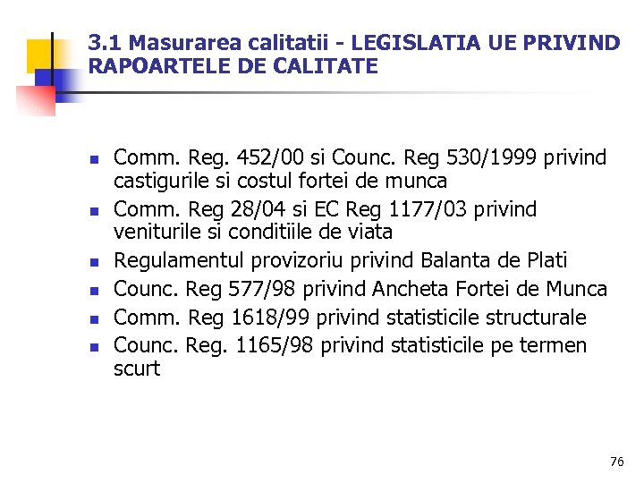 3. 1 Masurarea calitatii - LEGISLATIA UE PRIVIND RAPOARTELE DE CALITATE n n n