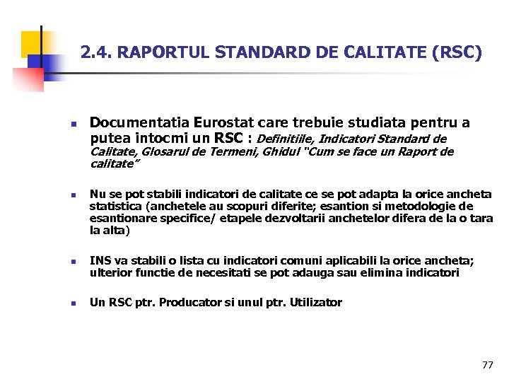 2. 4. RAPORTUL STANDARD DE CALITATE (RSC) n Documentatia Eurostat care trebuie studiata pentru