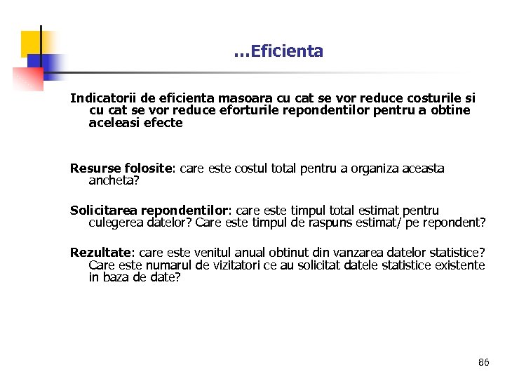 …Eficienta Indicatorii de eficienta masoara cu cat se vor reduce costurile si cu cat