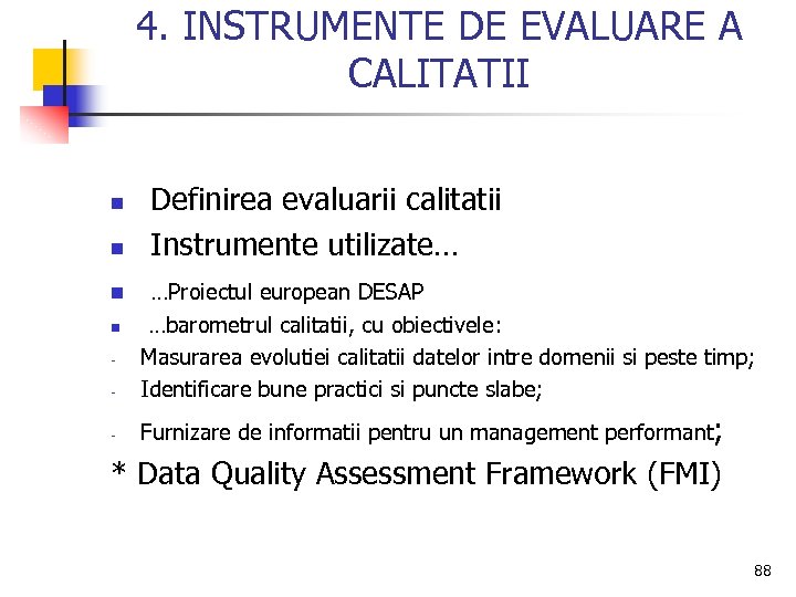 4. INSTRUMENTE DE EVALUARE A CALITATII n Definirea evaluarii calitatii Instrumente utilizate… n …Proiectul