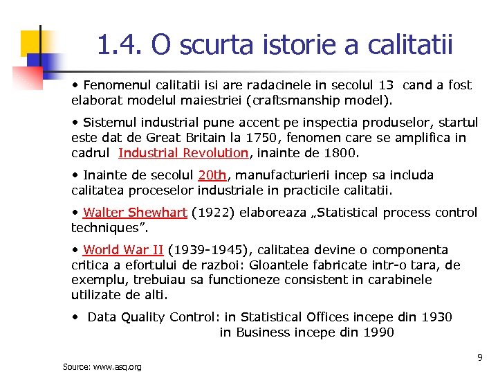 1. 4. O scurta istorie a calitatii • Fenomenul calitatii isi are radacinele in