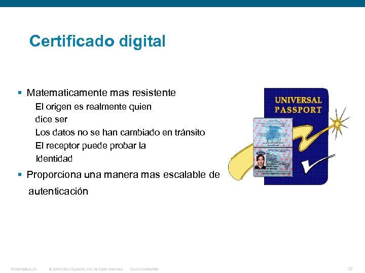 Certificado digital § Matematicamente mas resistente El origen es realmente quien dice ser Los