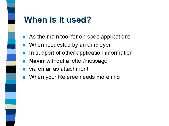 When is it used? n n n As the main tool for on-spec applications