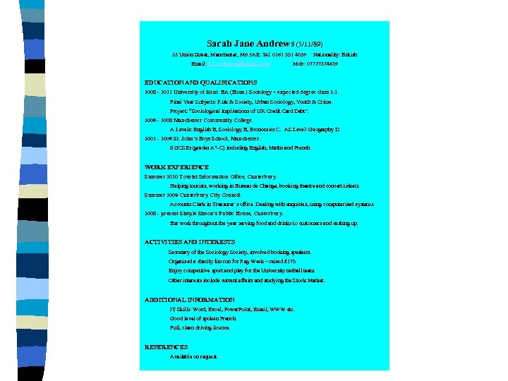 Sarah Jane Andrews (5/11/89) 33 Union Street, Manchester, M 6 3 AE. Tel. 0161