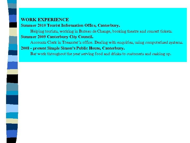 WORK EXPERIENCE Summer 2010 Tourist Information Office, Canterbury. Helping tourists, working in Bureau de