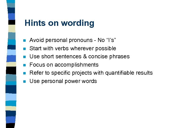 Hints on wording n n n Avoid personal pronouns - No “I’s” Start with